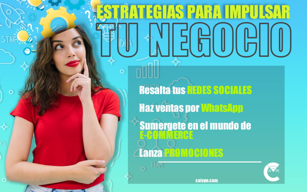 Estrategias para impulsar tu negocio