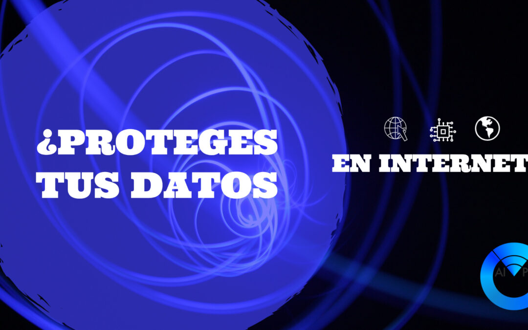 ¿Proteges tus datos en internet?