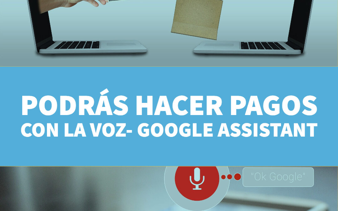 Podrás hacer compras con la voz- Google Assistant