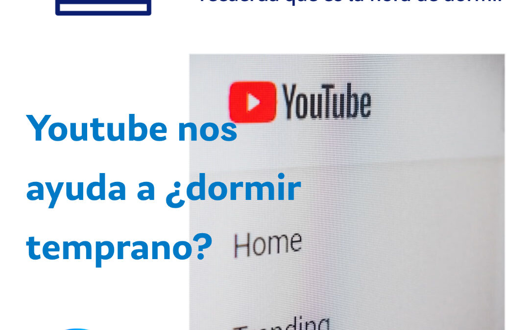 ¿Youtube nos ayuda a dormir temprano?