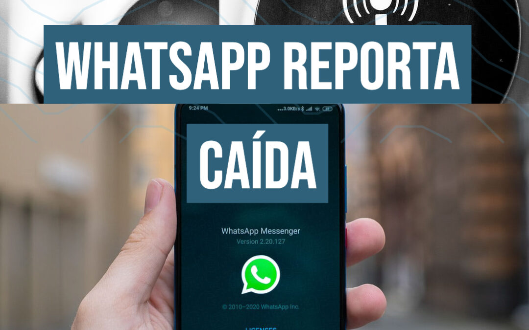 WhatsApp reporta caída